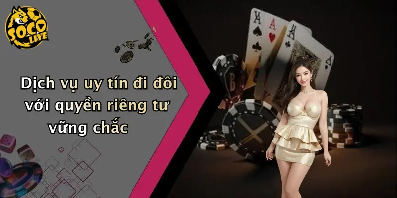 quyền riêng tư 4 Dịch vụ uy tín đi đôi với quyền riêng tư vững chắc