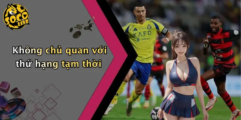 BXH Bóng Đá 4 Không chủ quan với thứ hạng tạm thời