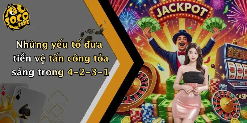 Những yếu tố đưa tiền vệ tấn công tỏa sáng trong 4-2-3-1