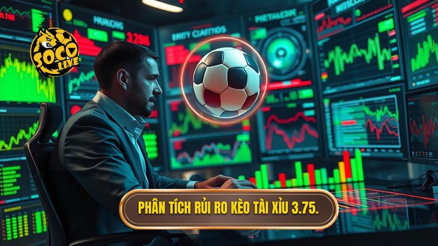 Phân tích xác suất và rủi ro khi chơi Kèo tài xỉu 3.75 hiệp 2