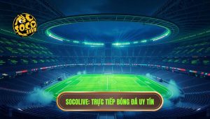 socolive trực tiếp bóng đá đêm nay